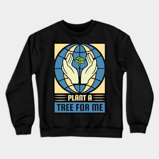 Plant a Tree For Me Crewneck Sweatshirt